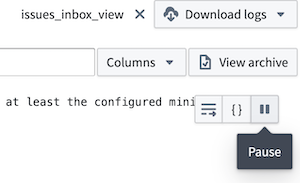 The "Pause" option from the live logs feed.