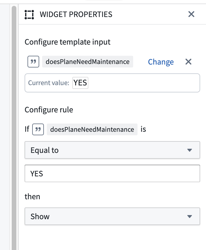 Widget properties panel where "Configure template input" has doesPlaneNeedMaintenance with value YES, and "Configure rule" has the if/then statement "If doesPlaneNeedMaintenance is equal to YES, then Show"