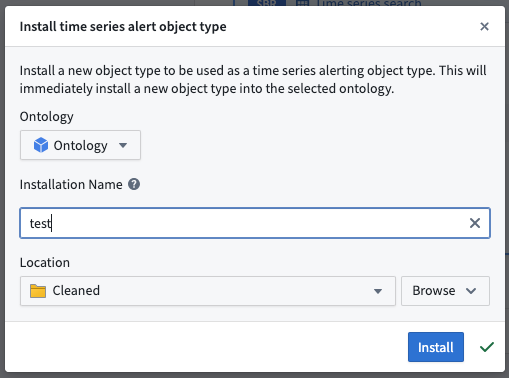 The pop-up dialogue to install a time series alert object type.